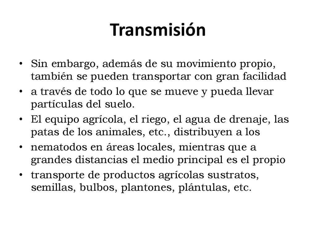 Transmisión Sin embargo, además de su movimiento propio, también se pueden transportar con gran facilidad.