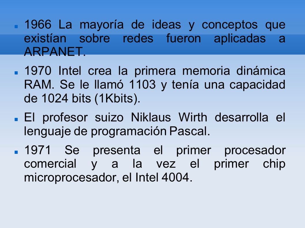 1966 La mayoría de ideas y conceptos que existían sobre redes fueron aplicadas a ARPANET.