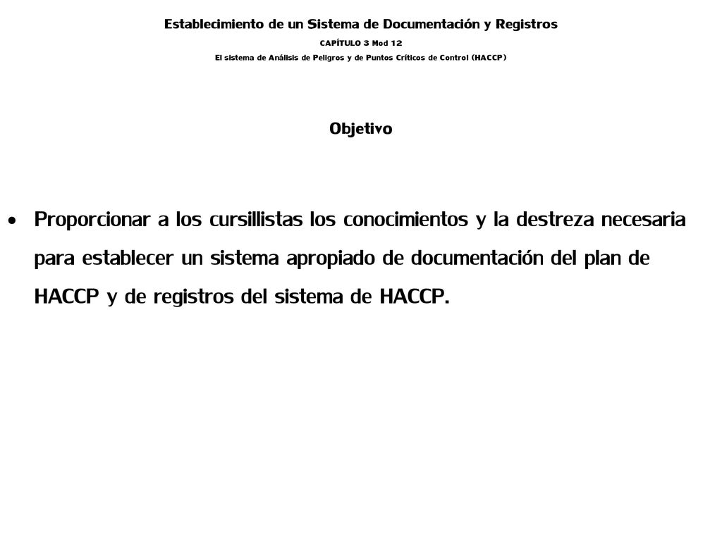 Establecimiento de un Sistema de Documentación y Registros CAPÍTULO 3 Mod 12 El sistema de Análisis de Peligros y de Puntos Críticos de Control (HACCP)