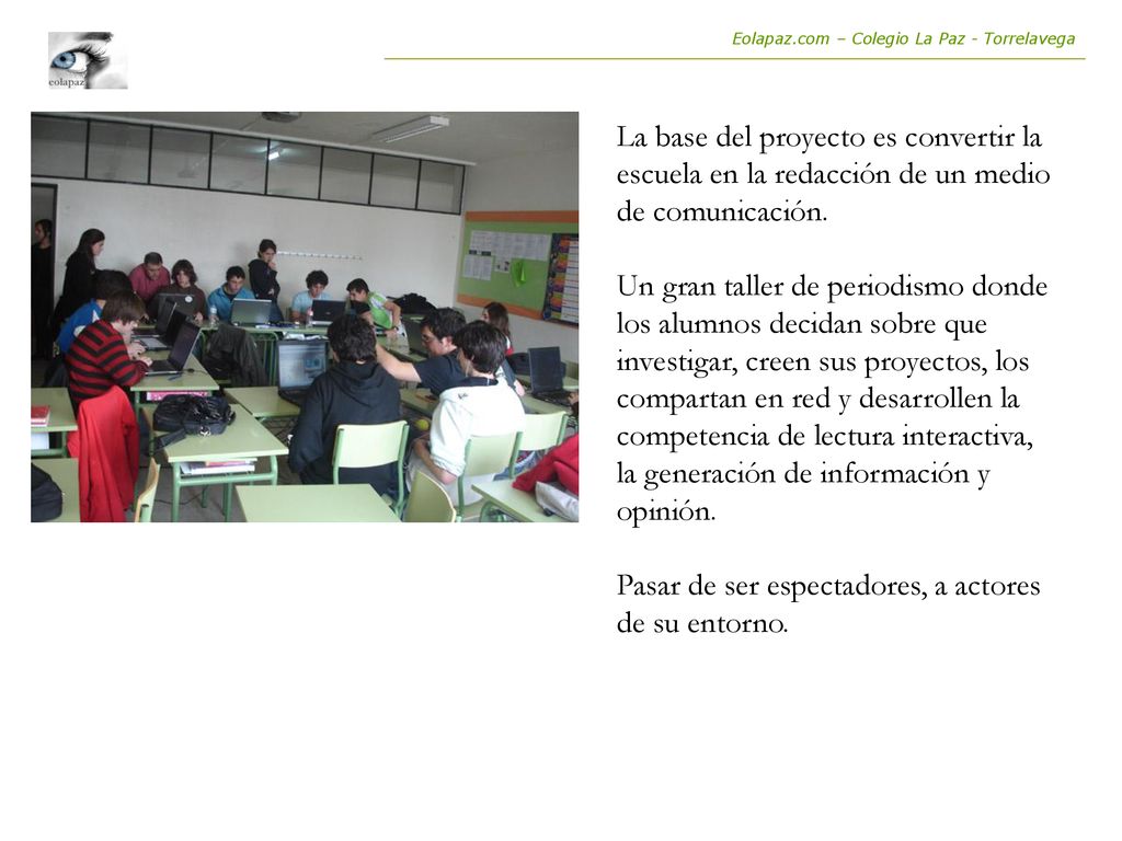 Pasar de ser espectadores, a actores de su entorno.
