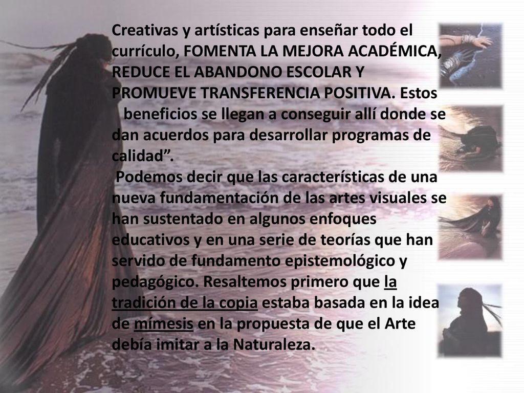 Creativas y artísticas para enseñar todo el currículo, FOMENTA LA MEJORA ACADÉMICA, REDUCE EL ABANDONO ESCOLAR Y PROMUEVE TRANSFERENCIA POSITIVA. Estos