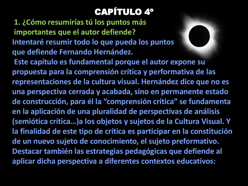 CAPÍTULO 4º 1. ¿Cómo resumirías tú los puntos más. importantes que el autor defiende Intentaré resumir todo lo que pueda los puntos.