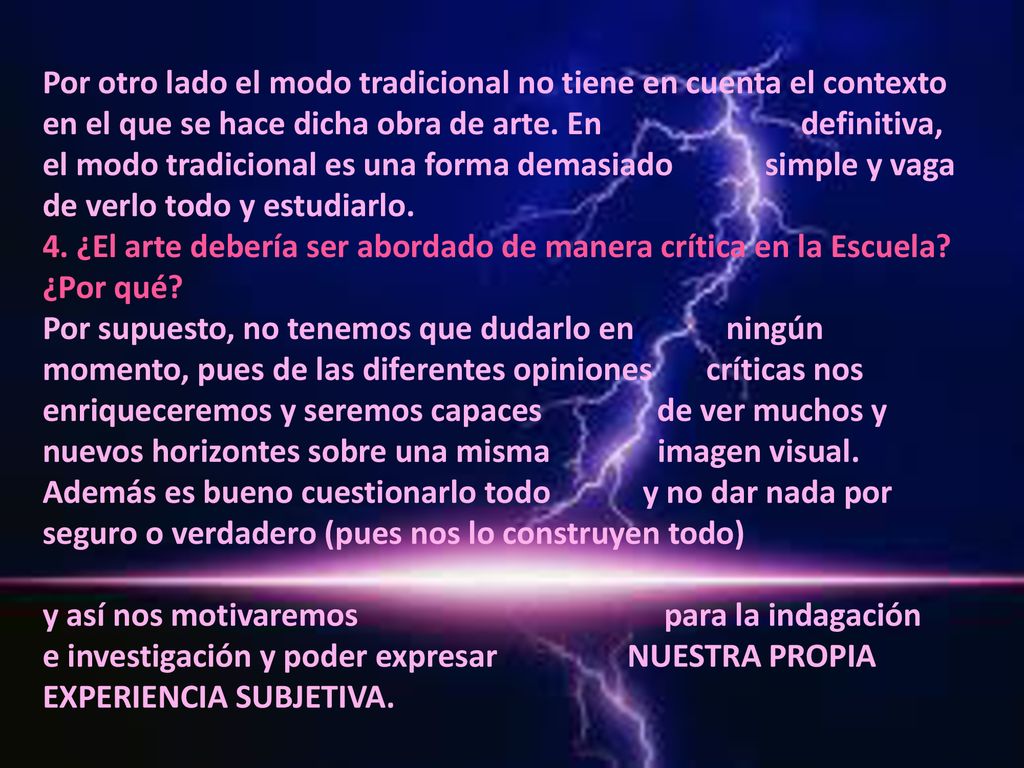 Por otro lado el modo tradicional no tiene en cuenta el contexto en el que se hace dicha obra de arte. En definitiva, el modo tradicional es una forma demasiado simple y vaga de verlo todo y estudiarlo.