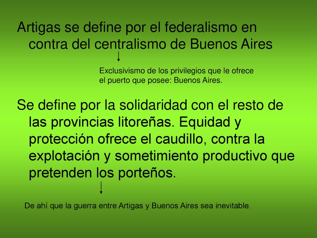 Artigas se define por el federalismo en contra del centralismo de Buenos Aires