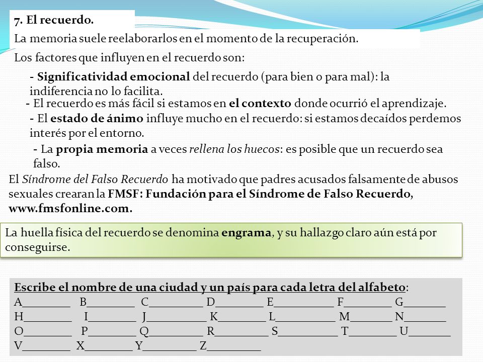 La memoria suele reelaborarlos en el momento de la recuperación.