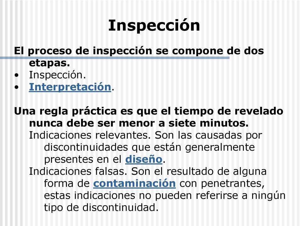 Inspección El proceso de inspección se compone de dos etapas.