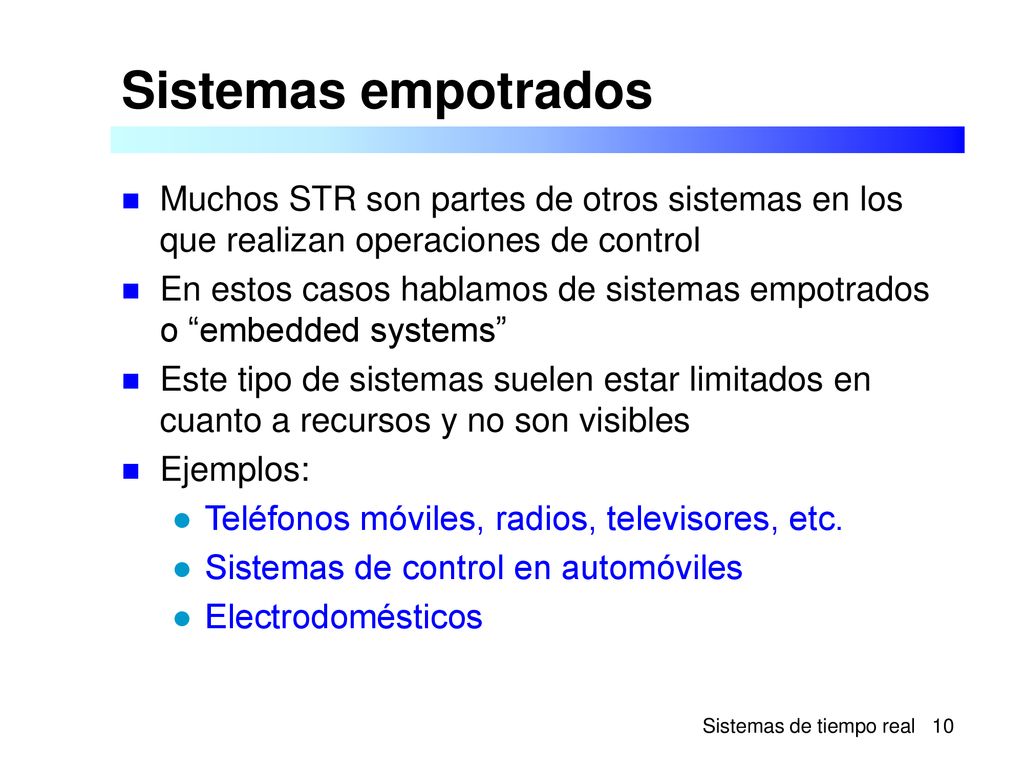 Sistemas empotrados Muchos STR son partes de otros sistemas en los que realizan operaciones de control.