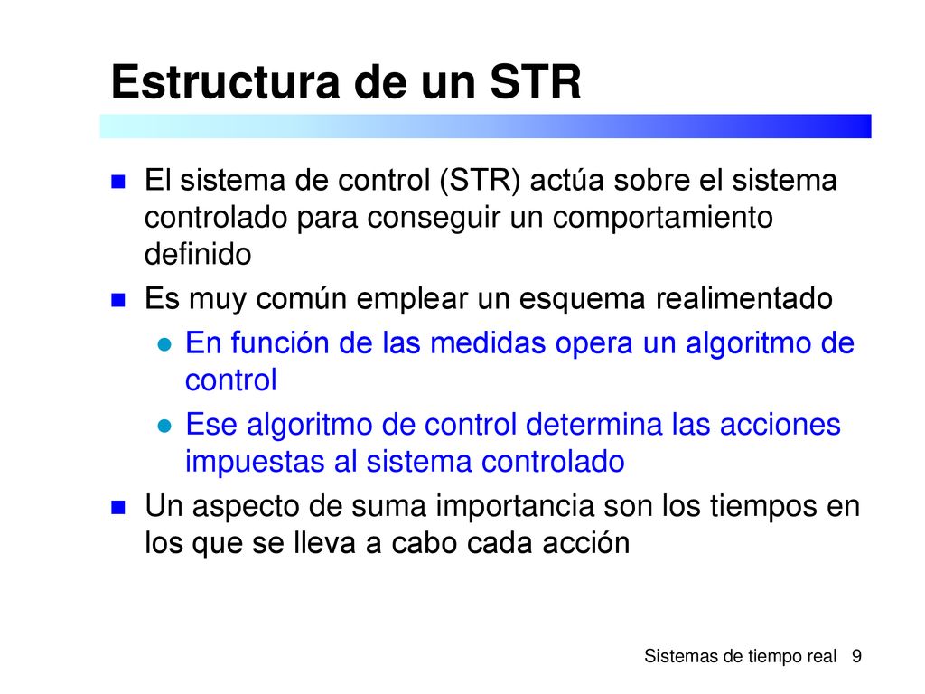 Estructura de un STR El sistema de control (STR) actúa sobre el sistema controlado para conseguir un comportamiento definido.