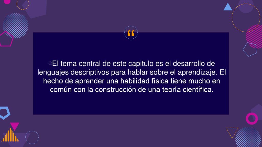 El tema central de este capitulo es el desarrollo de lenguajes descriptivos para hablar sobre el aprendizaje.