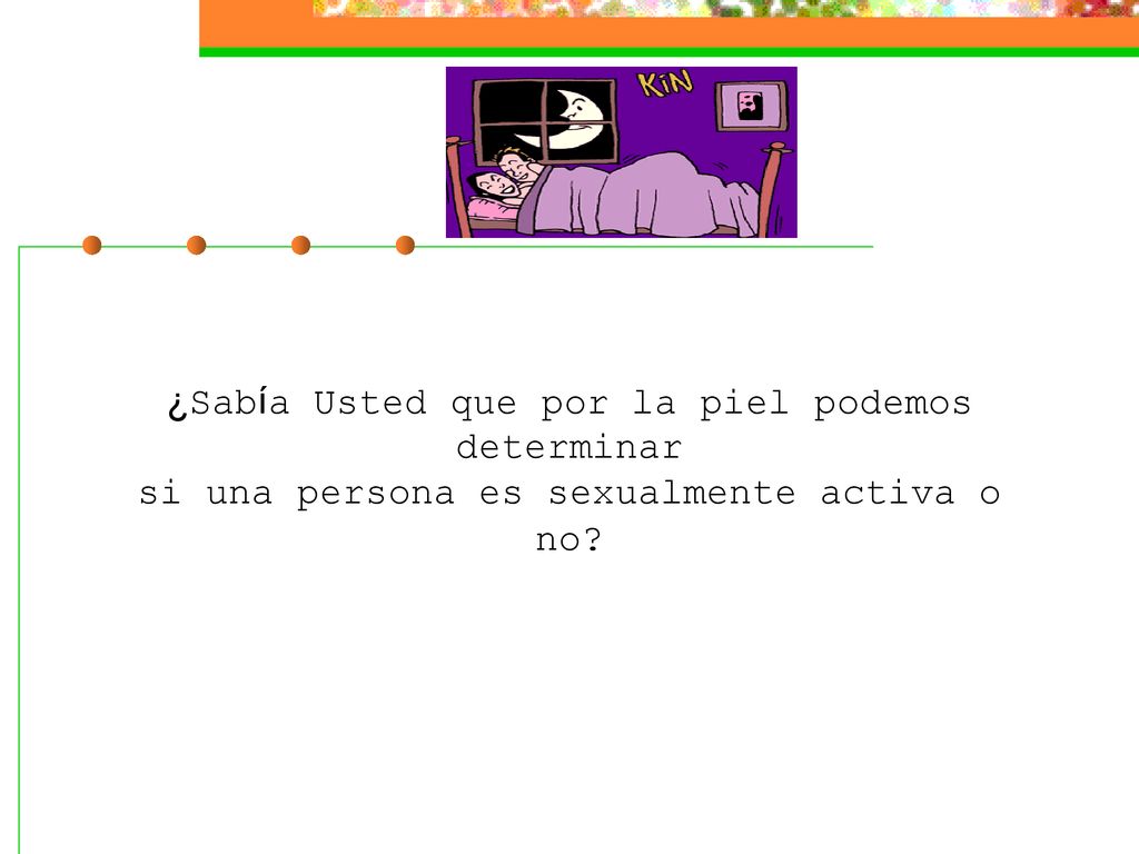 ¿Sabía Usted que por la piel podemos determinar si una persona es sexualmente activa o no