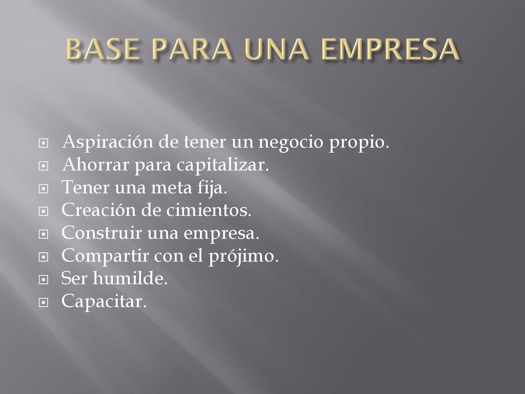 BASE PARA UNA EMPRESA Aspiración de tener un negocio propio.