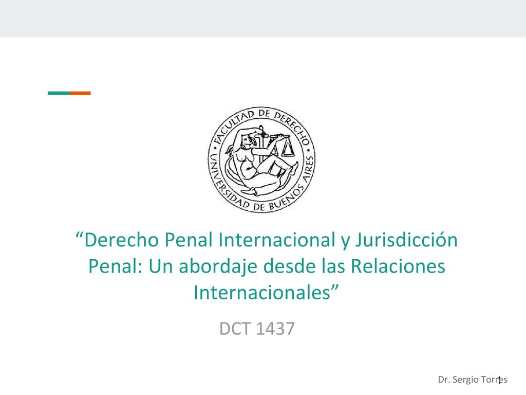 Derecho Penal Internacional y Jurisdicción Penal: Un abordaje desde las Relaciones Internacionales
