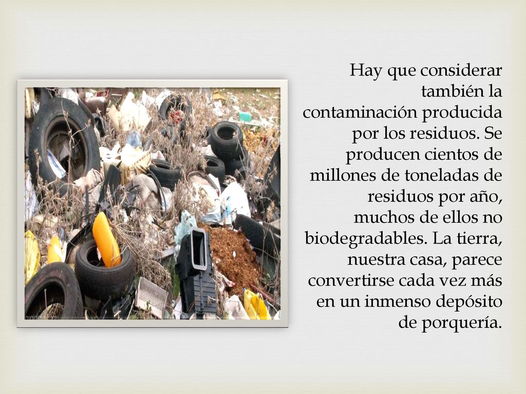 Hay que considerar también la contaminación producida por los residuos