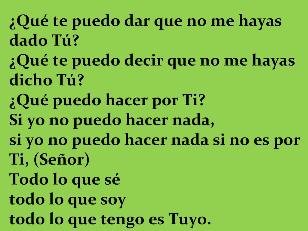 ¿Qué te puedo dar que no me hayas dado Tú