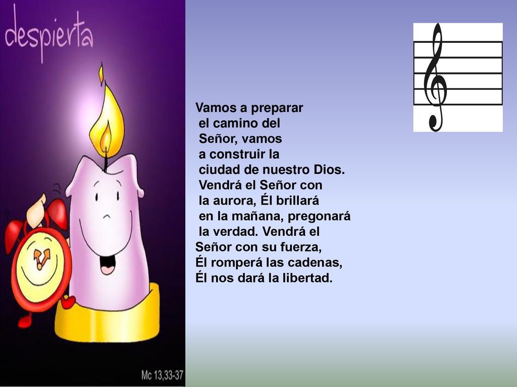 Vamos a preparar el camino del. Señor, vamos. a construir la. ciudad de nuestro Dios. Vendrá el Señor con.