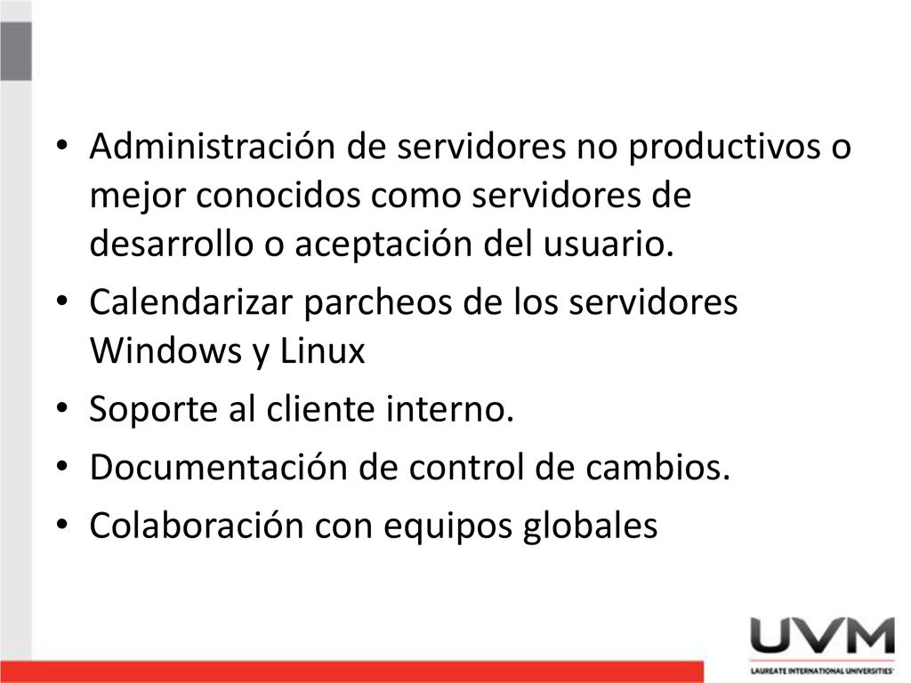 Administración de servidores no productivos o mejor conocidos como servidores de desarrollo o aceptación del usuario.