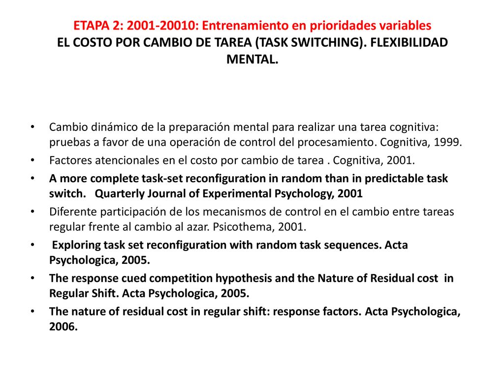 ETAPA 2: : Entrenamiento en prioridades variables EL COSTO POR CAMBIO DE TAREA (TASK SWITCHING). FLEXIBILIDAD MENTAL.