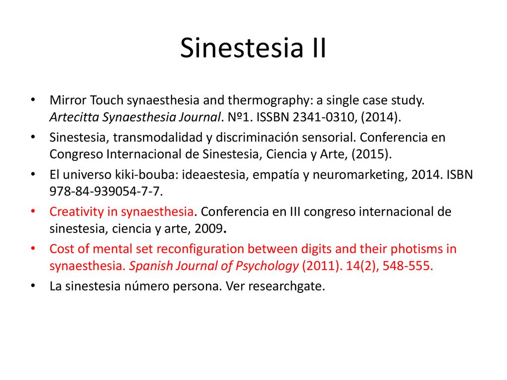 Sinestesia II Mirror Touch synaesthesia and thermography: a single case study. Artecitta Synaesthesia Journal. Nº1. ISSBN , (2014).