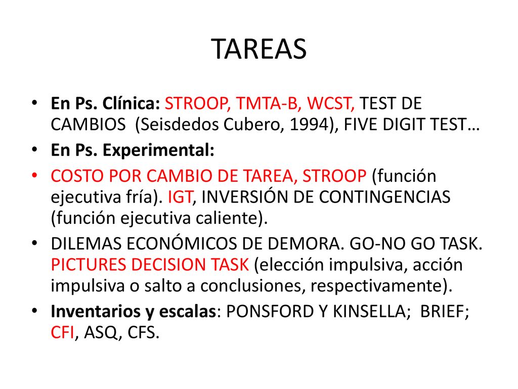 TAREAS En Ps. Clínica: STROOP, TMTA-B, WCST, TEST DE CAMBIOS (Seisdedos Cubero, 1994), FIVE DIGIT TEST…