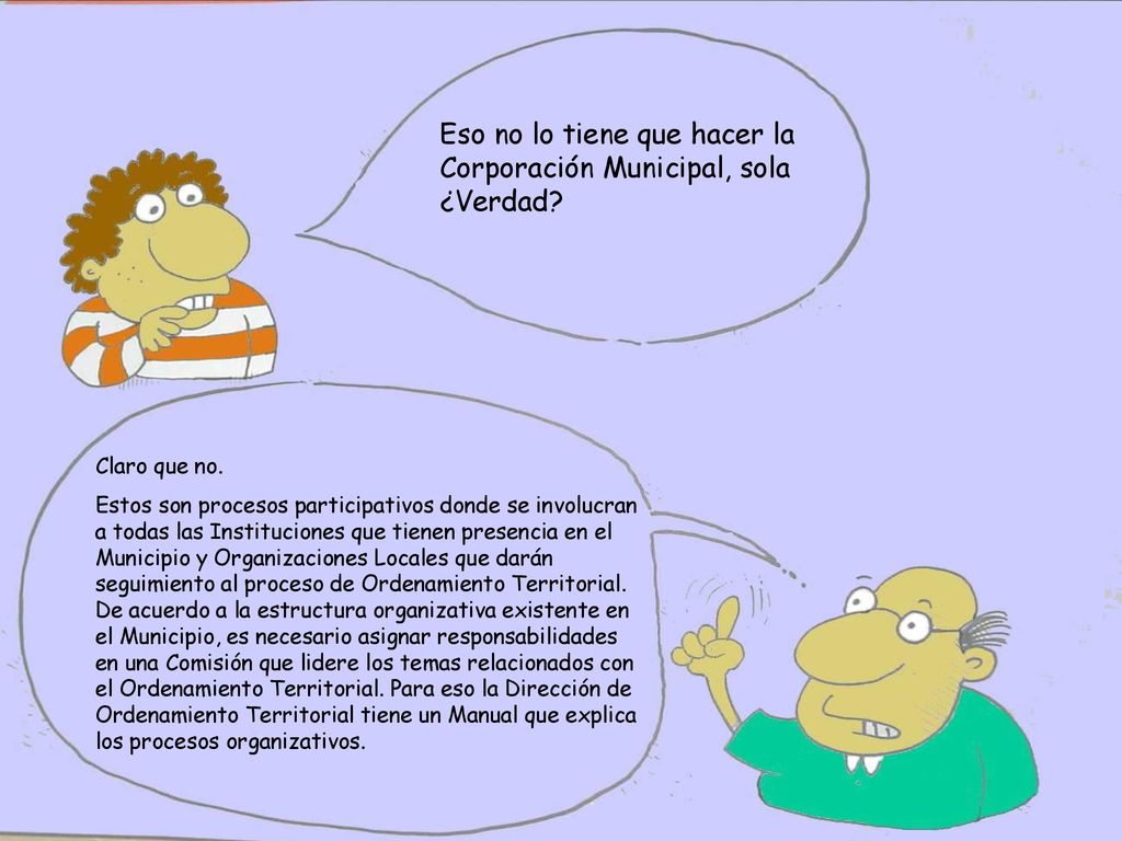 Eso no lo tiene que hacer la Corporación Municipal, sola ¿Verdad
