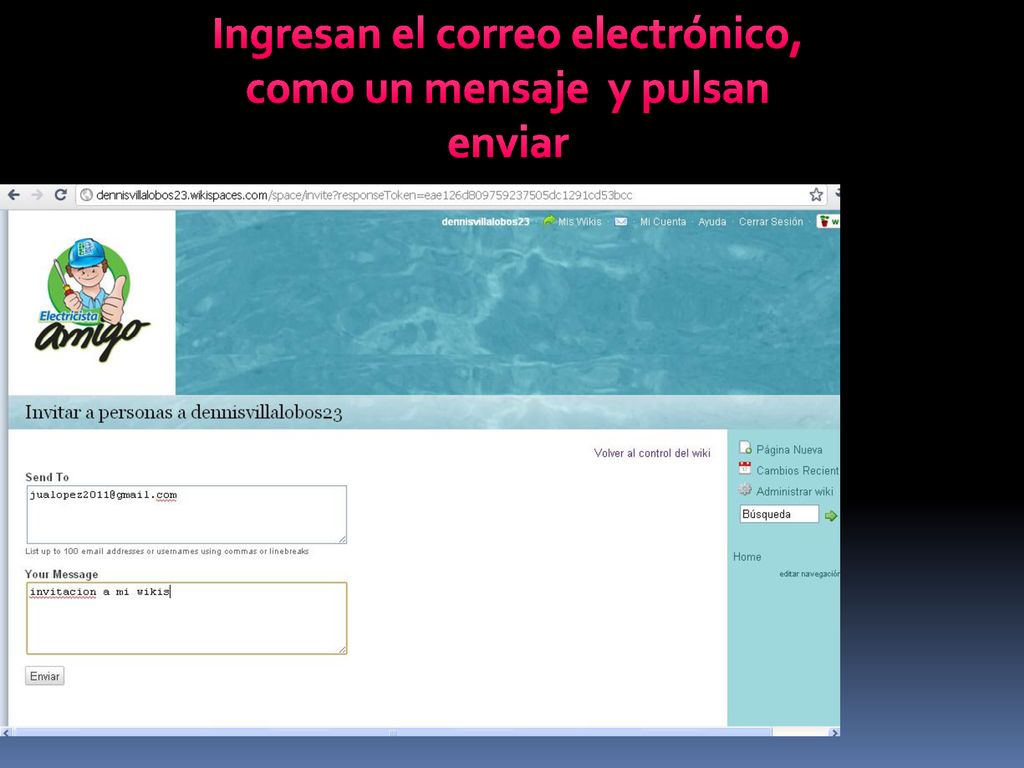 Ingresan el correo electrónico, como un mensaje y pulsan enviar