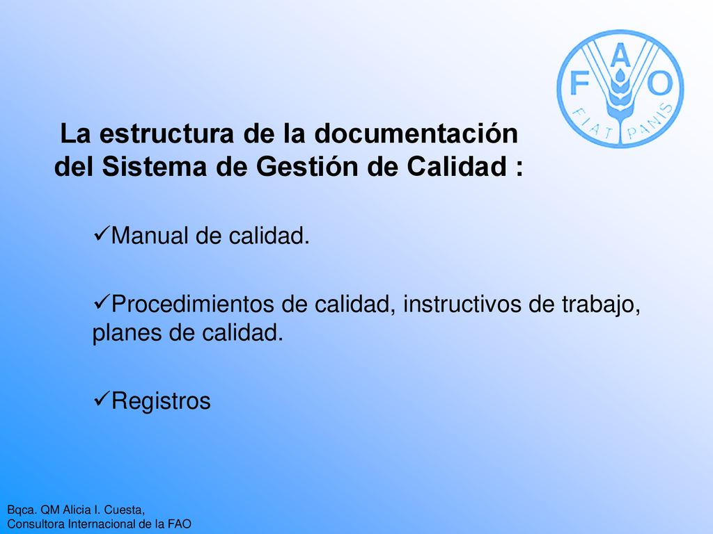 La estructura de la documentación del Sistema de Gestión de Calidad :