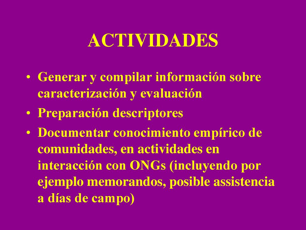 ACTIVIDADES Generar y compilar información sobre caracterización y evaluación. Preparación descriptores.