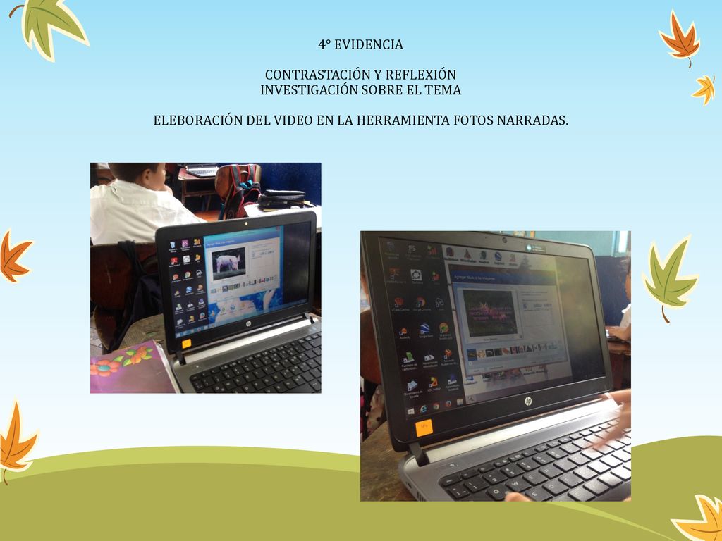4° EVIDENCIA CONTRASTACIÓN Y REFLEXIÓN INVESTIGACIÓN SOBRE EL TEMA ELEBORACIÓN DEL VIDEO EN LA HERRAMIENTA FOTOS NARRADAS.