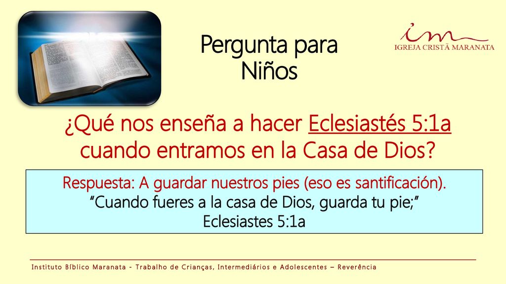 Pergunta para Niños ¿Qué nos enseña a hacer Eclesiastés 5:1a cuando entramos en la Casa de Dios