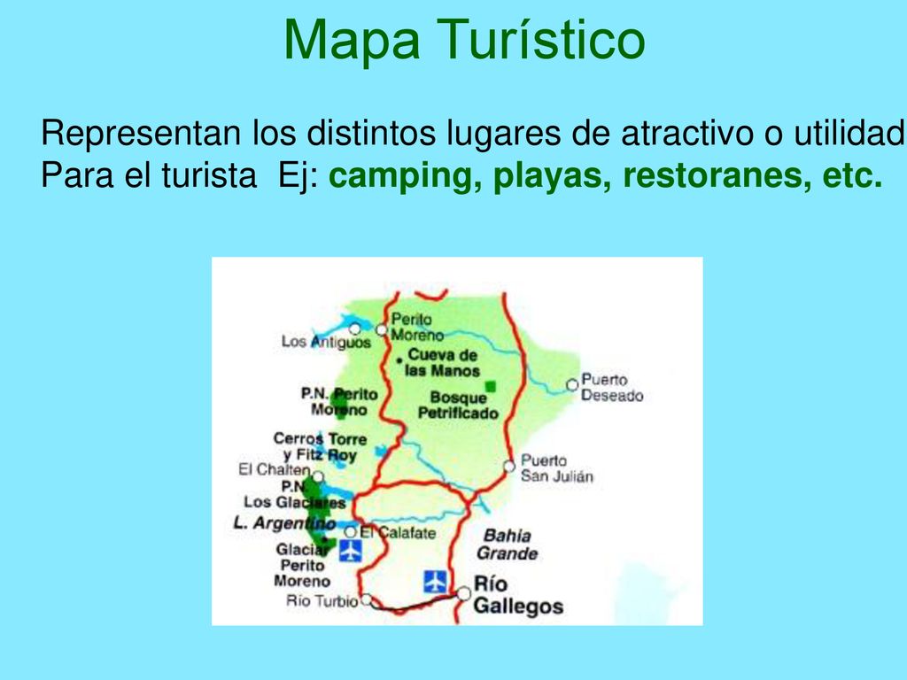 Mapa Turístico Representan los distintos lugares de atractivo o utilidad.