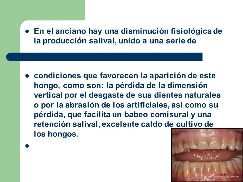 En el anciano hay una disminución fisiológica de la producción salival, unido a una serie de