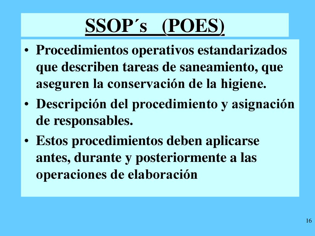 SSOP´s (POES) Procedimientos operativos estandarizados que describen tareas de saneamiento, que aseguren la conservación de la higiene.