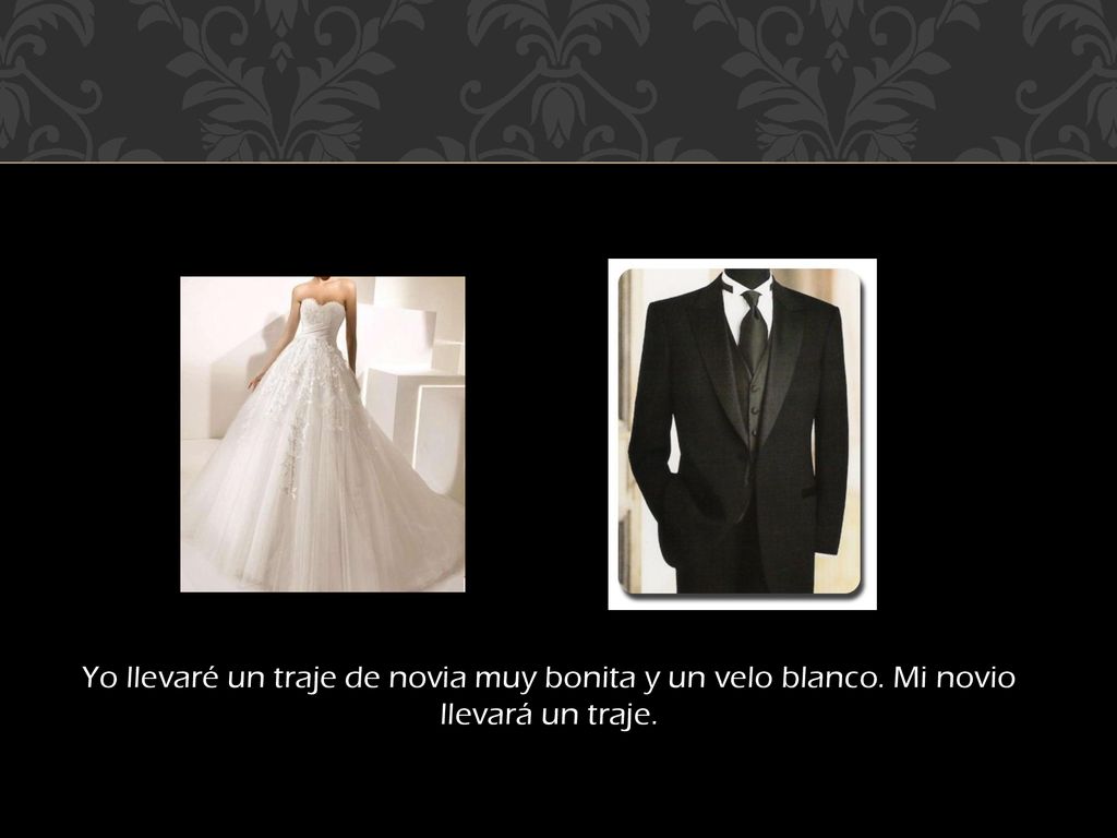 Yo llevaré un traje de novia muy bonita y un velo blanco