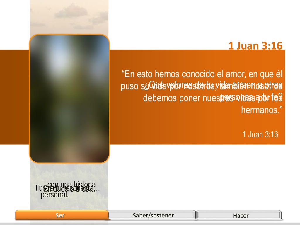 1 Juan 3:16 En esto hemos conocido el amor, en que él puso su vida por nosotros; también nosotros debemos poner nuestras vidas por los hermanos.