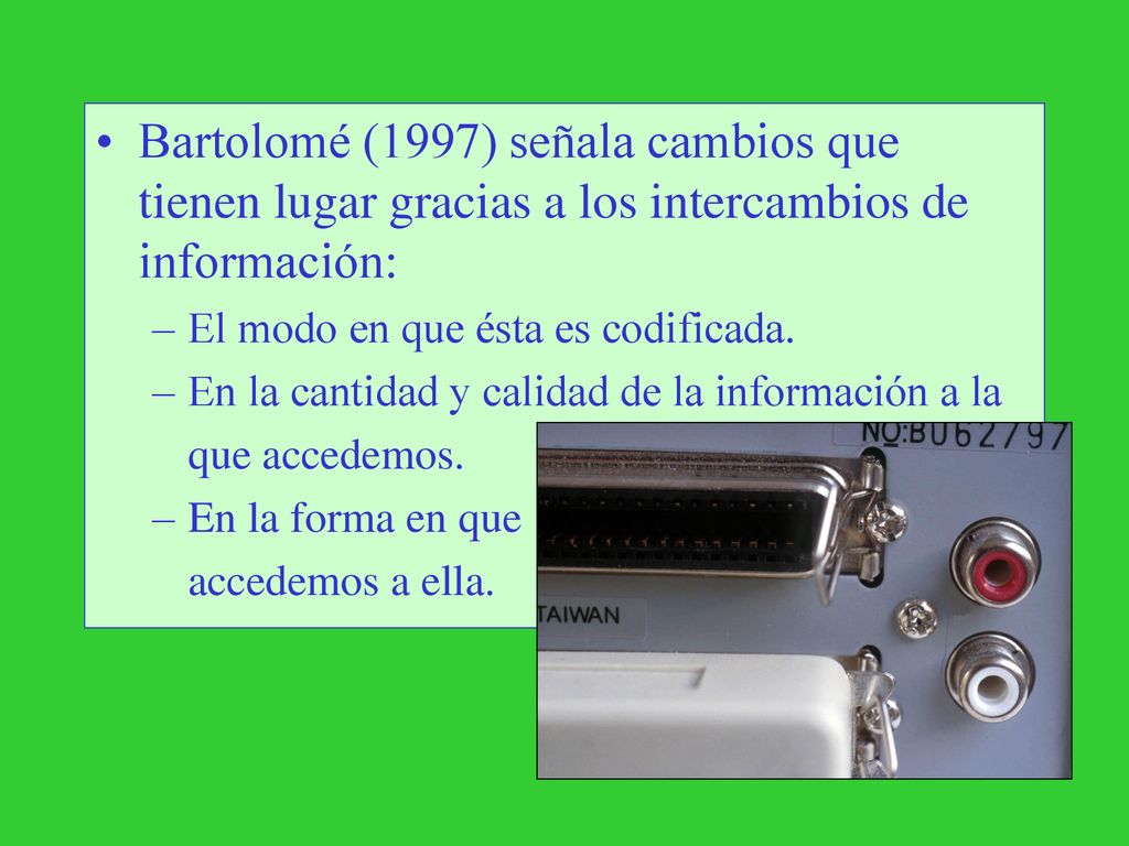Bartolomé (1997) señala cambios que tienen lugar gracias a los intercambios de información: