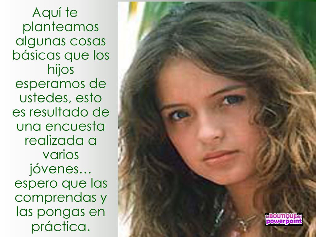 Aquí te planteamos algunas cosas básicas que los hijos esperamos de ustedes, esto es resultado de una encuesta realizada a varios jóvenes… espero que las comprendas y las pongas en práctica.