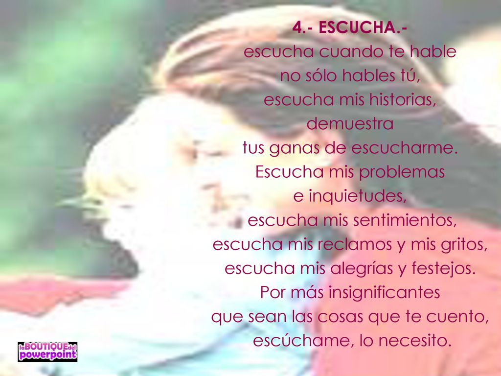 escucha cuando te hable no sólo hables tú, escucha mis historias,