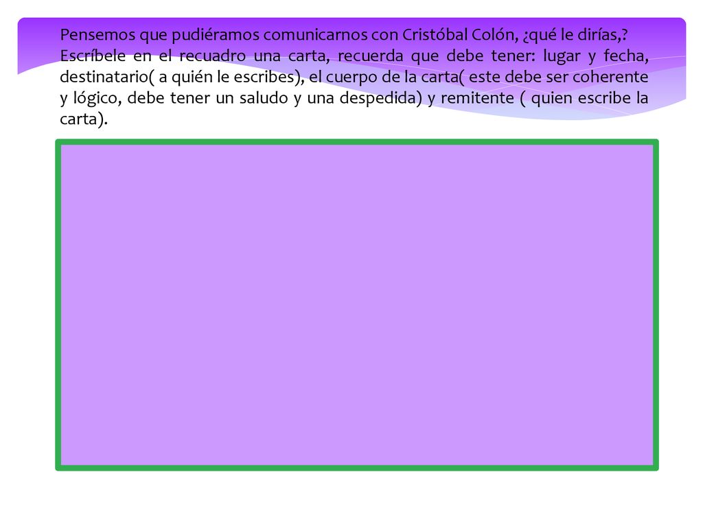 Pensemos que pudiéramos comunicarnos con Cristóbal Colón, ¿qué le dirías,