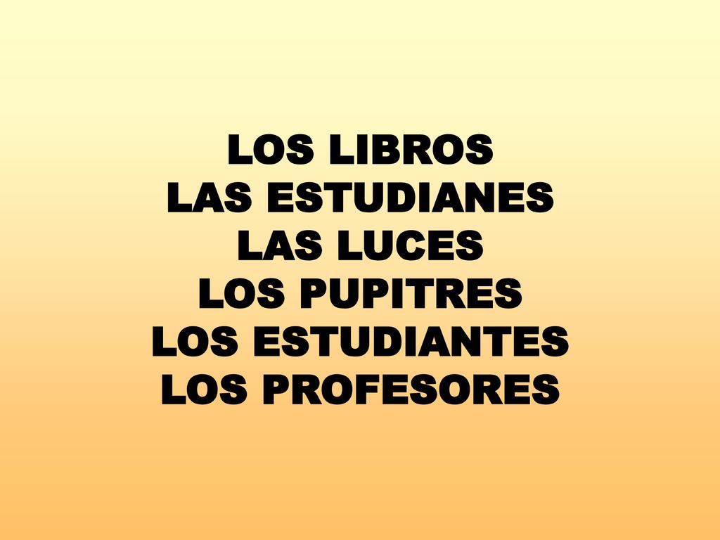 LOS LIBROS LAS ESTUDIANES LAS LUCES LOS PUPITRES LOS ESTUDIANTES LOS PROFESORES