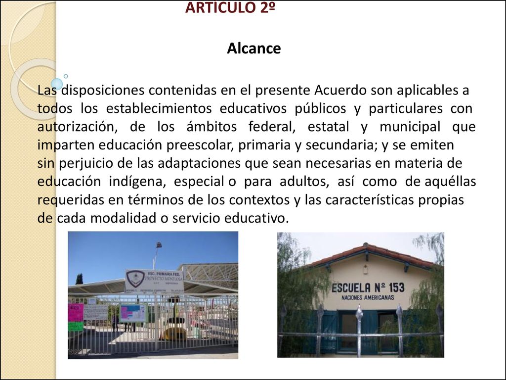 ARTÍCULO 2º Alcance. Las disposiciones contenidas en el presente Acuerdo son aplicables a.