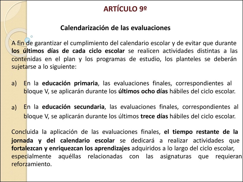 ARTÍCULO 9º Calendarización de las evaluaciones. A fin de garantizar el cumplimiento del calendario escolar y de evitar que durante.