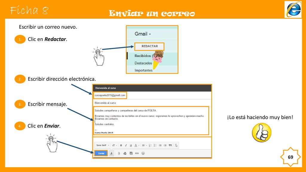Ficha 8 Enviar un correo Escribir un correo nuevo. Clic en Redactar.