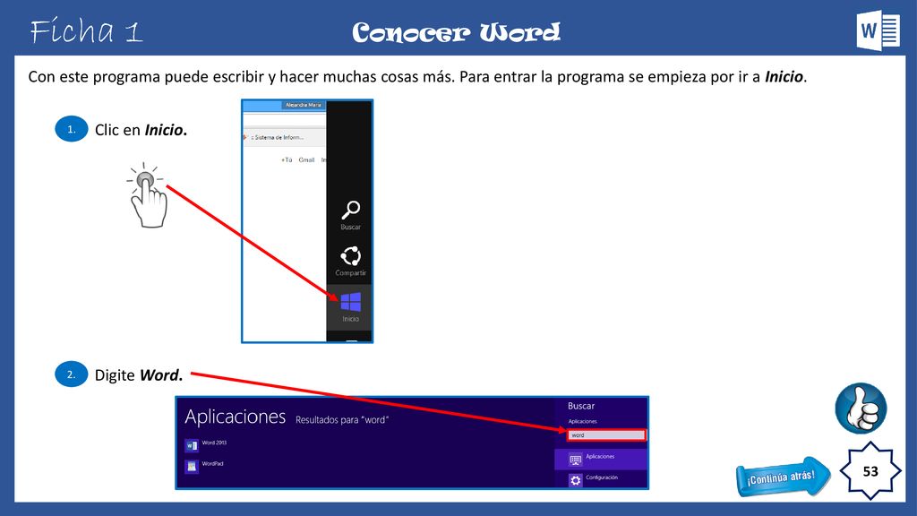 Ficha 1 Conocer Word. Con este programa puede escribir y hacer muchas cosas más. Para entrar la programa se empieza por ir a Inicio.