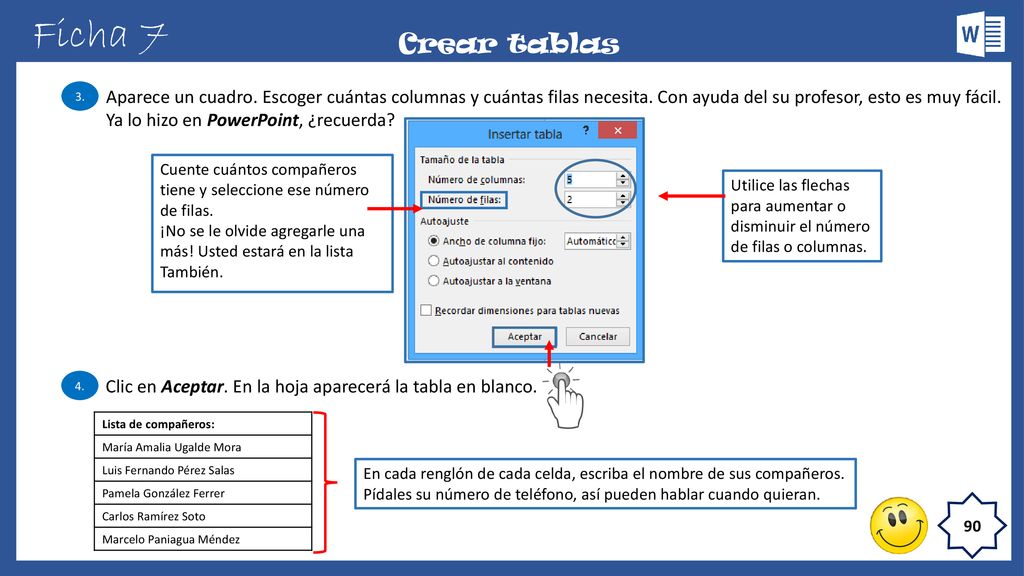 Ficha 7 Crear tablas. 3. Aparece un cuadro. Escoger cuántas columnas y cuántas filas necesita. Con ayuda del su profesor, esto es muy fácil.