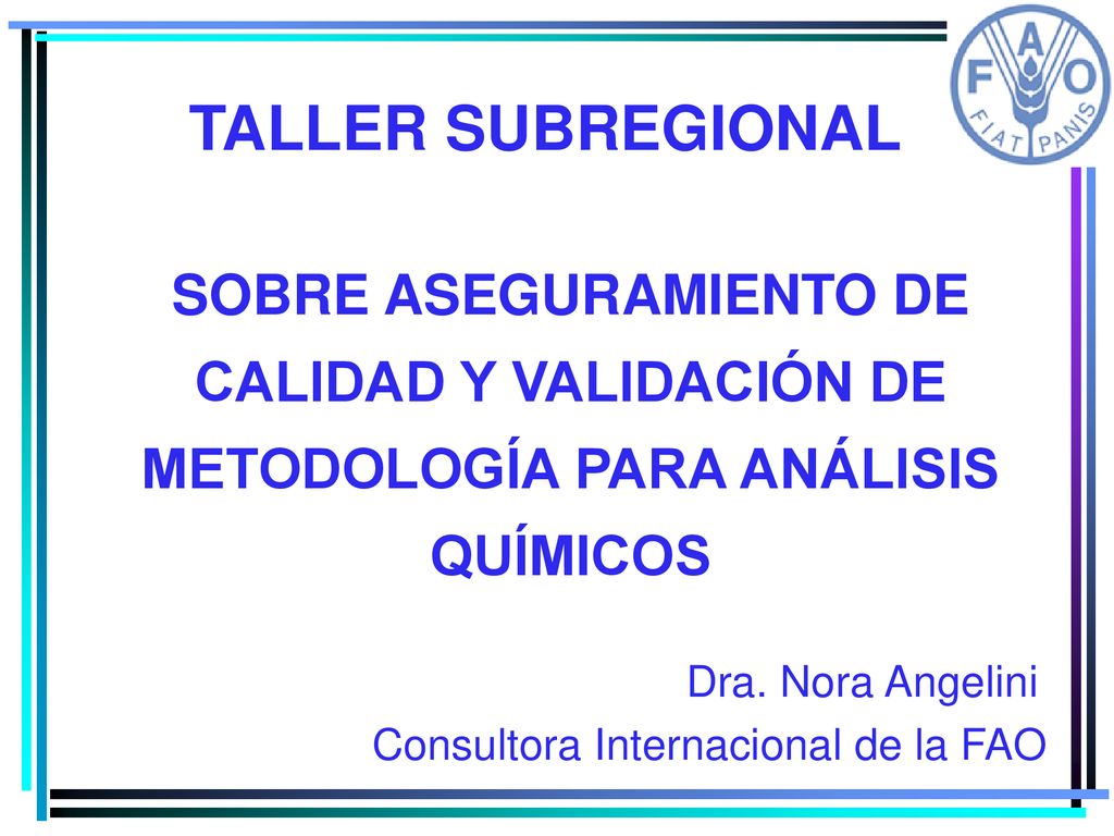 TALLER SUBREGIONAL SOBRE ASEGURAMIENTO DE CALIDAD Y VALIDACIÓN DE METODOLOGÍA PARA ANÁLISIS QUÍMICOS.