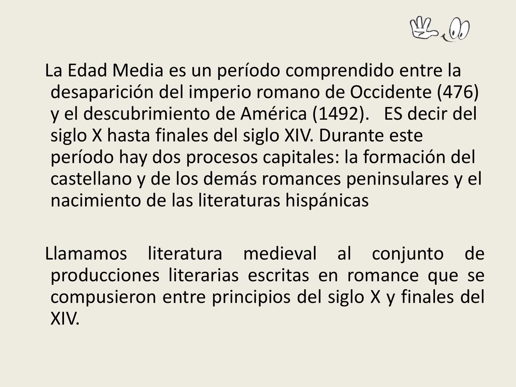 La Edad Media es un período comprendido entre la desaparición del imperio romano de Occidente (476) y el descubrimiento de América (1492).