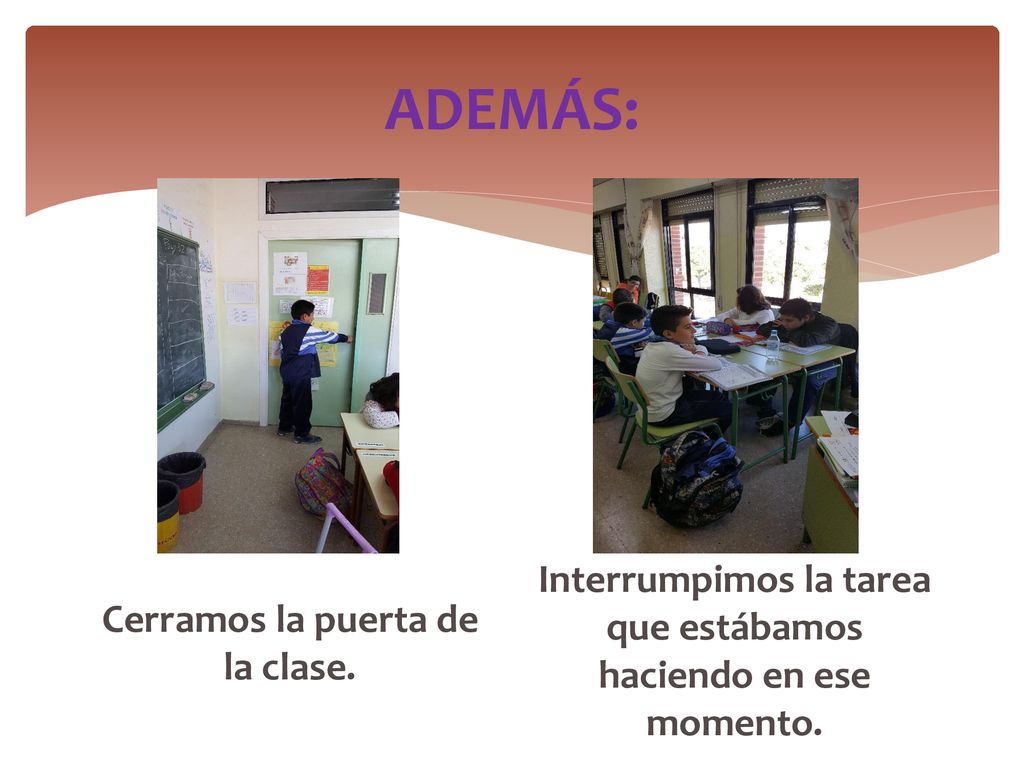 ADEMÁS: Interrumpimos la tarea que estábamos haciendo en ese momento.