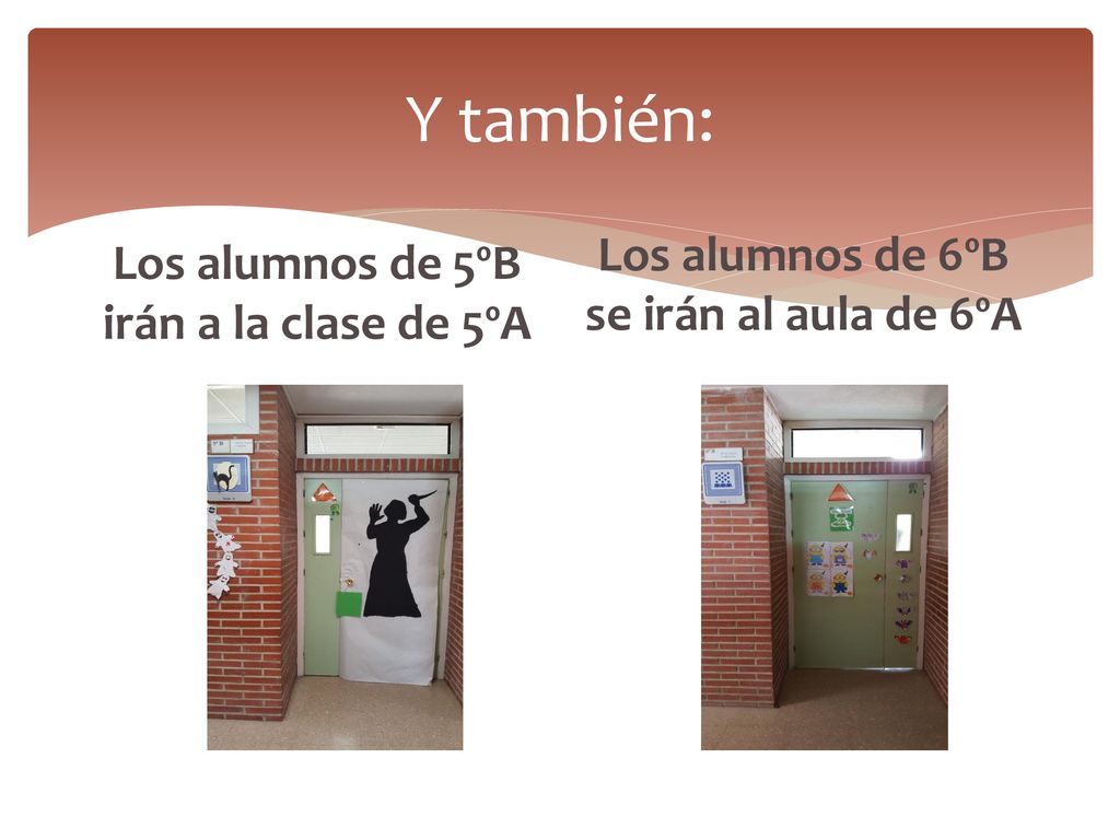 Y también: Los alumnos de 6ºB se irán al aula de 6ºA