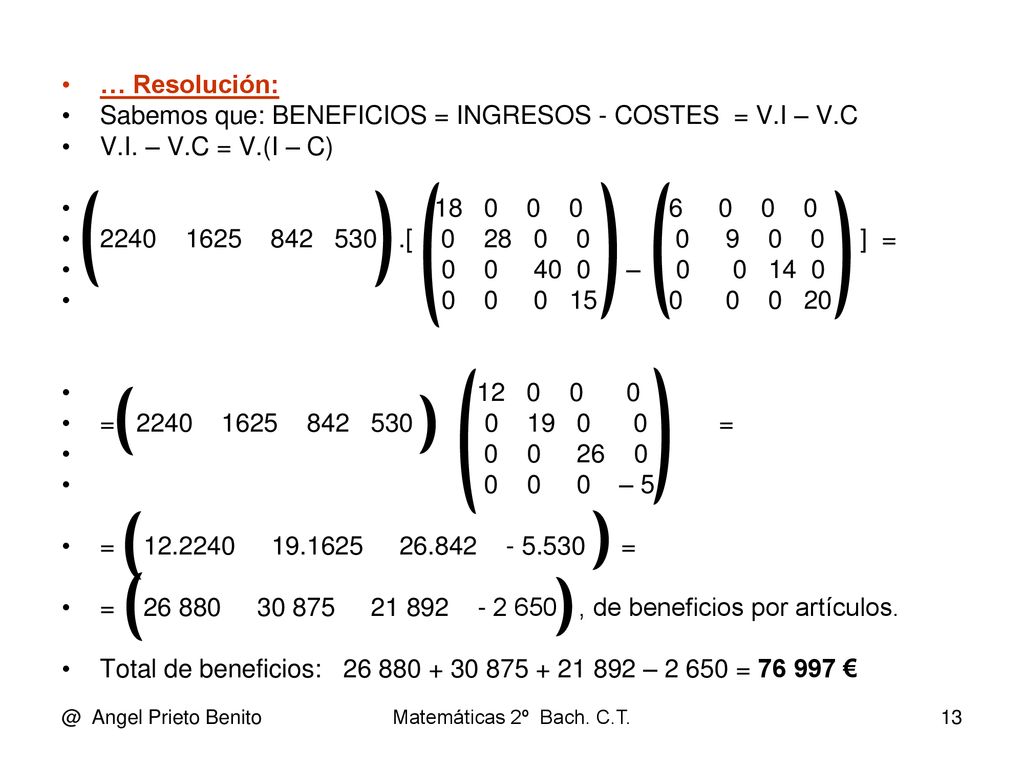 Sabemos que: BENEFICIOS = INGRESOS - COSTES = V.I – V.C