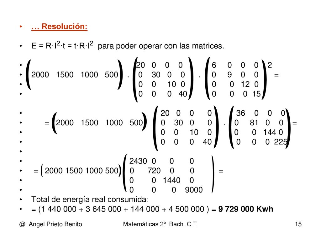 E = R·I2·t = t·R·I2 para poder operar con las matrices.